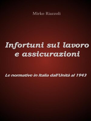 cover image of Infortuni sul lavoro e assicurazioni Le normative in Italia dall'Unità al 1943